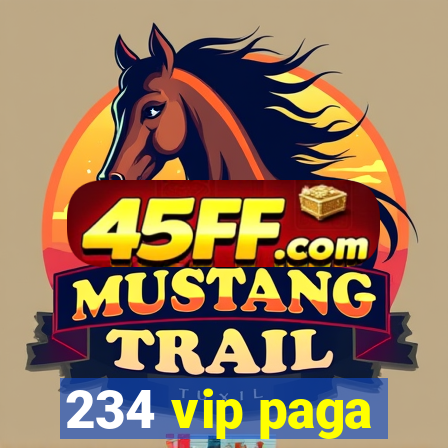 234 vip paga